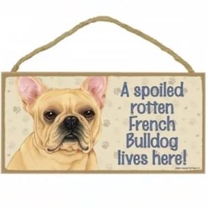 A Spoiled Rotten French Bulldog Lives Here! Dog Sign 5"x10" Hanging Wood Plaque